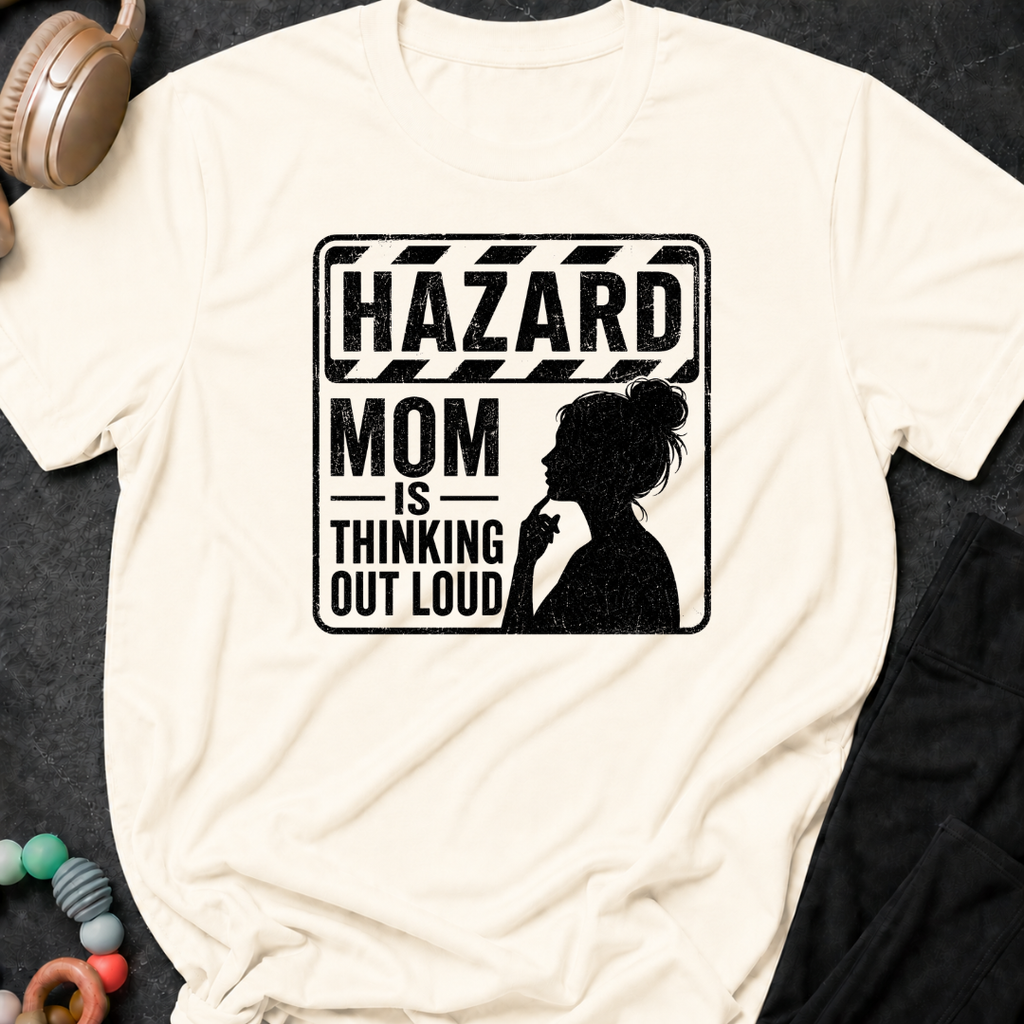 Hazard Mom is Thinking Outloud T-Shirt