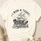 I Run A Tight Shipwreck T-Shirt