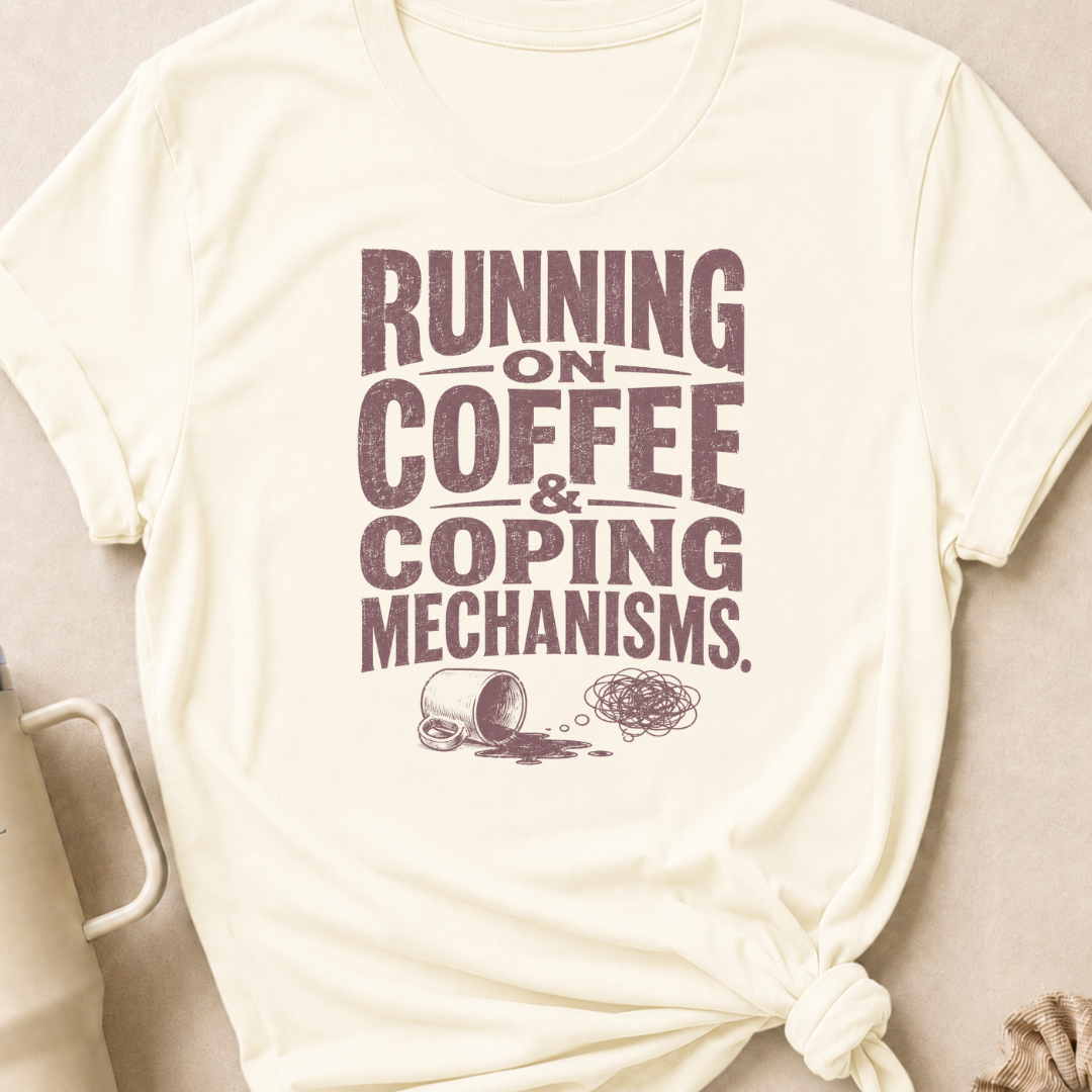 Running on Coffee & Coping Mechanisms T-Shirt