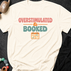 Overstimulated and Booked T-Shirt