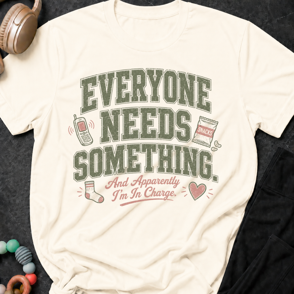 Everyone Needs Something T-Shirt