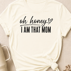 Oh Honey I'm That Mom T-Shirt