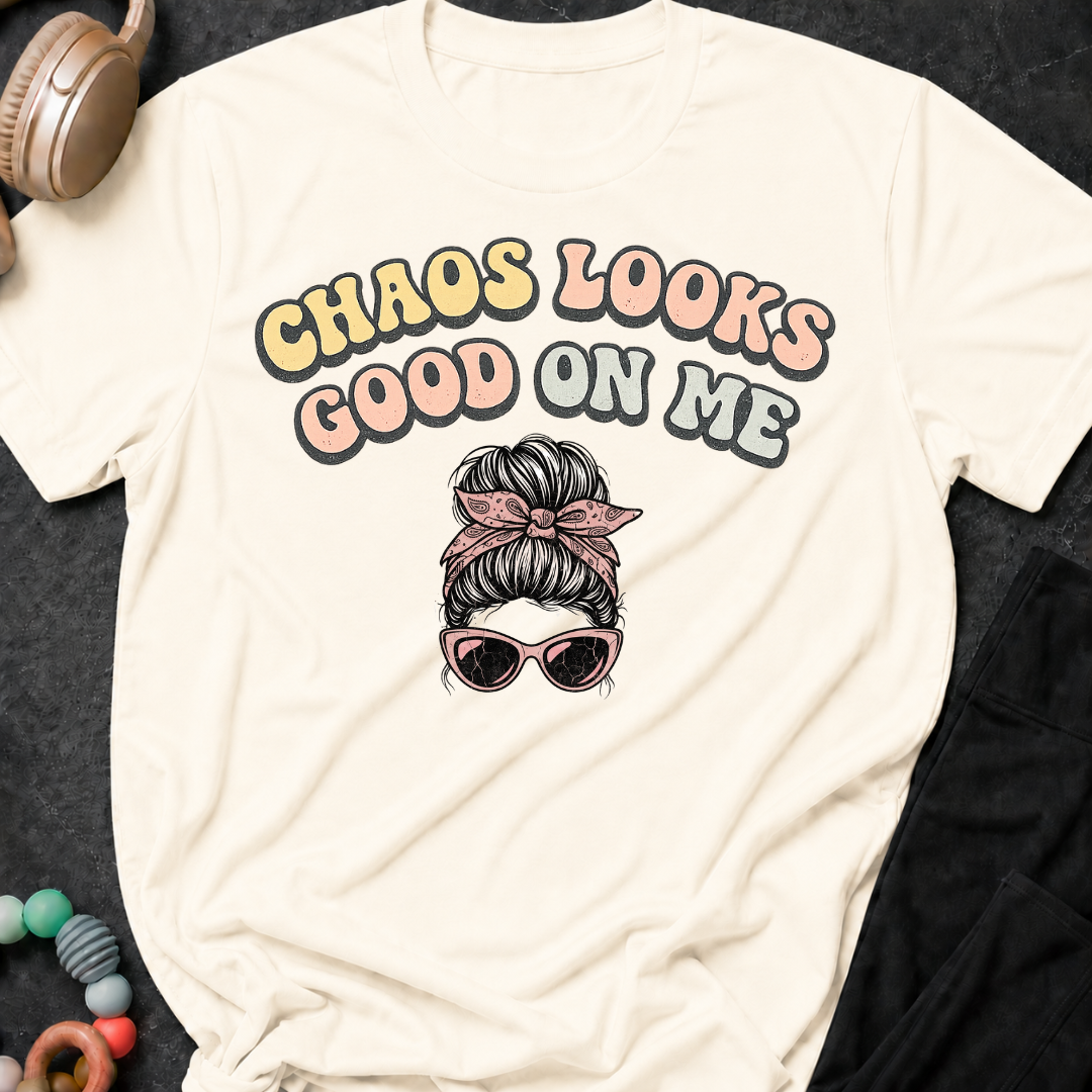 Chaos Looks Good on Me T-Shirt