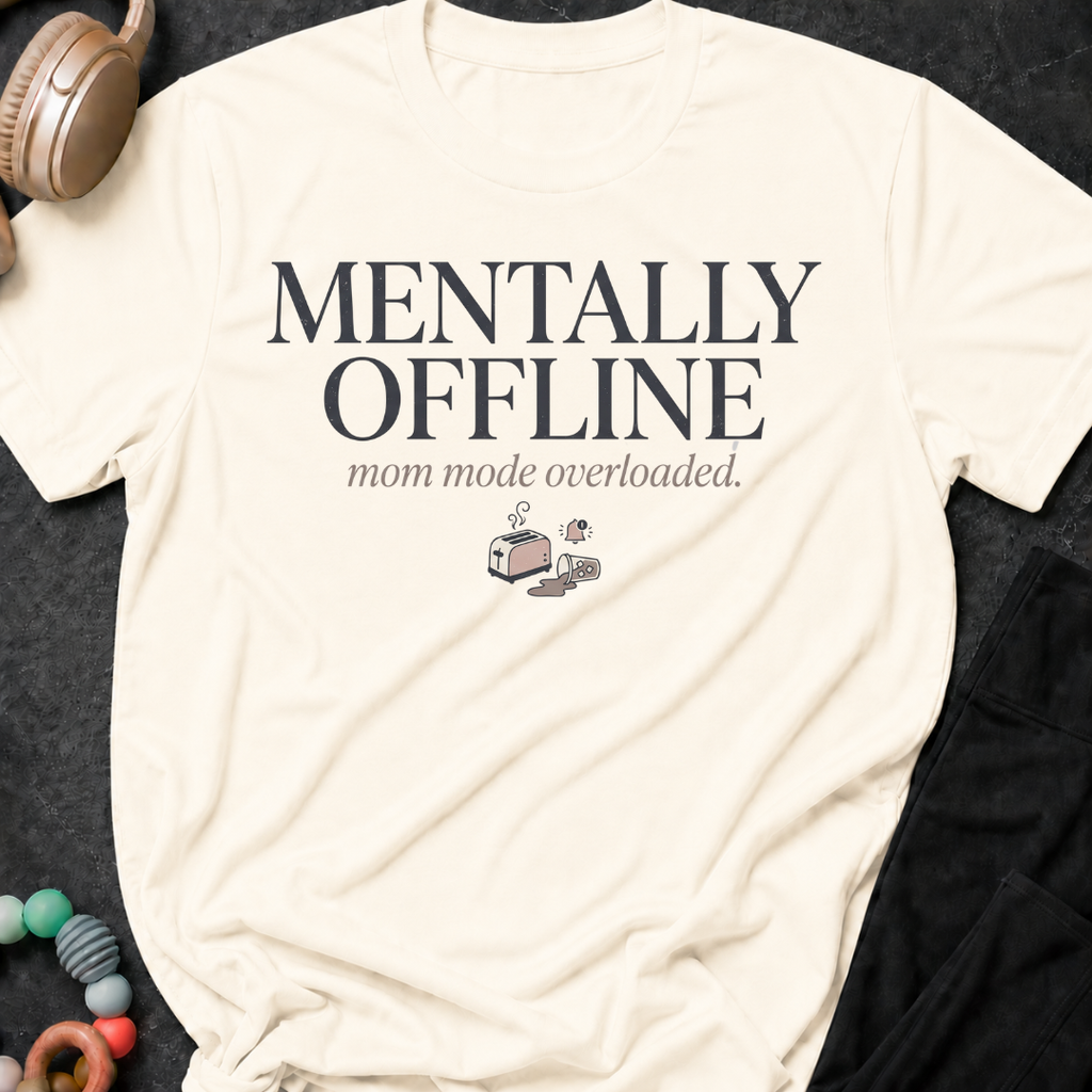 Mentally Offline Mom Mode Overloaded T-Shirt