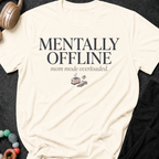Mentally Offline Mom Mode Overloaded T-Shirt
