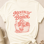 Mentally on the Beach T-Shirt