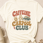 Caffeine & Carpool Club T-Shirt