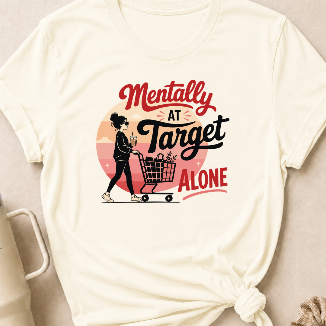 Mentally At Target Alone T-Shirt