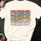 Overstimulated But Still Expected to Function T-Shirt