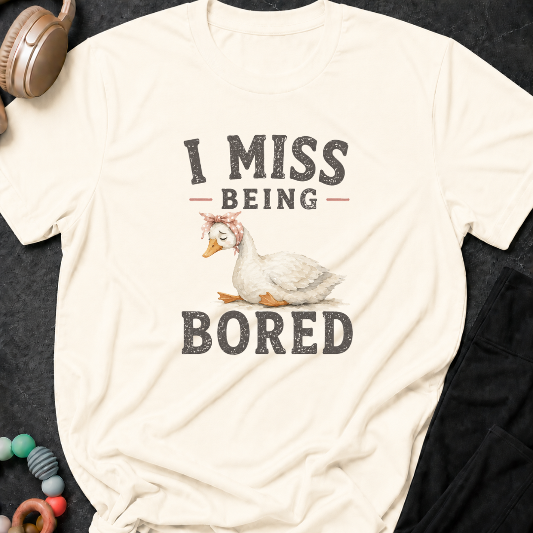 I Miss Being Bored T-Shirt