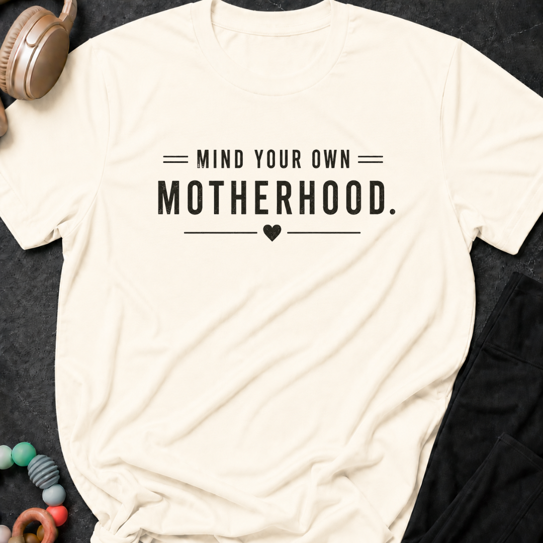 Mind Your Own Motherhood T-Shirt