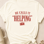 He Calls it Helping T-Shirt
