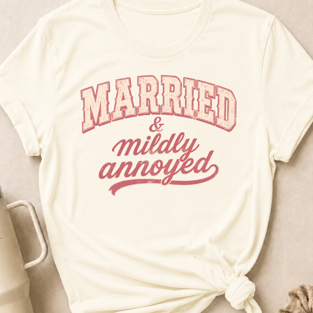 Married and Mildly Annoyed T-Shirt