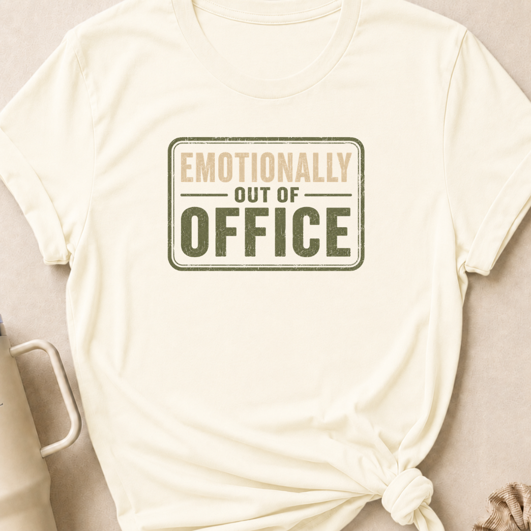 Emotionally Out of Office T-Shirt