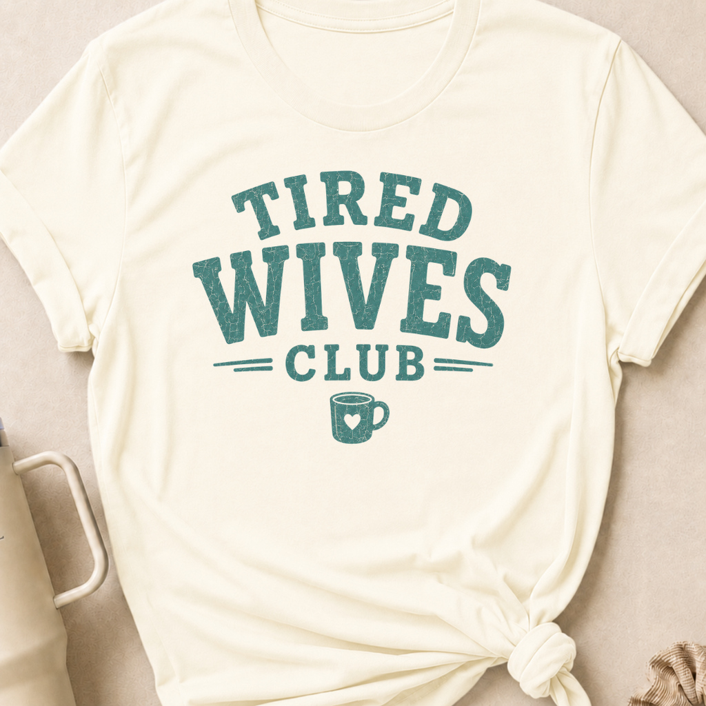 Tired Wives Club T-Shirt