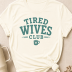 Tired Wives Club T-Shirt