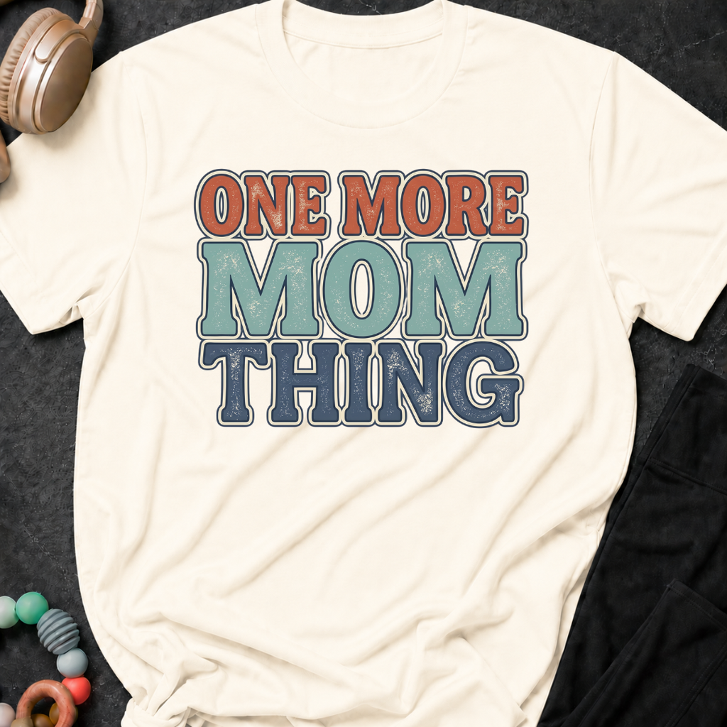 One More Mom Thing T-Shirt