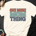 One More Mom Thing T-Shirt