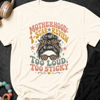 Motherhood 1 star Review Too Loud Too Sticky T-Shirt