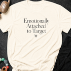 Emotionally Attached to Target T-Shirt