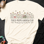 Tired Moms Garden Club T-Shirt