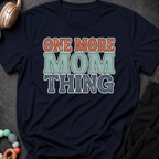 One More Mom Thing T-Shirt