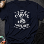 I Run on Coffee and Complaints T-Shirt