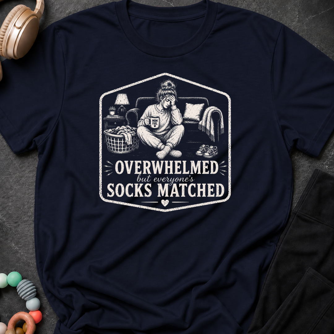 Overwhelmed but Everyone's Socks Match T-Shirt