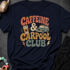 Caffeine & Carpool Club T-Shirt