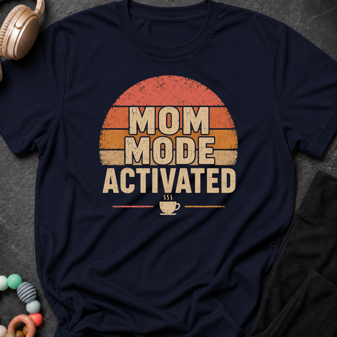 Mom Mode Activated T-Shirt
