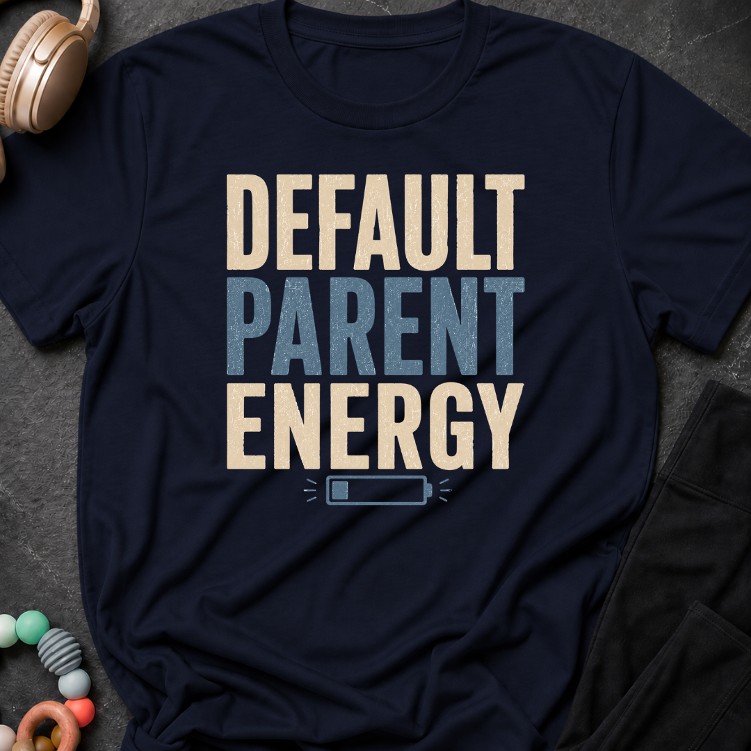 Default Parent Energy T-Shirt