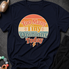 Too Many Tiny Opinions Today T-Shirt