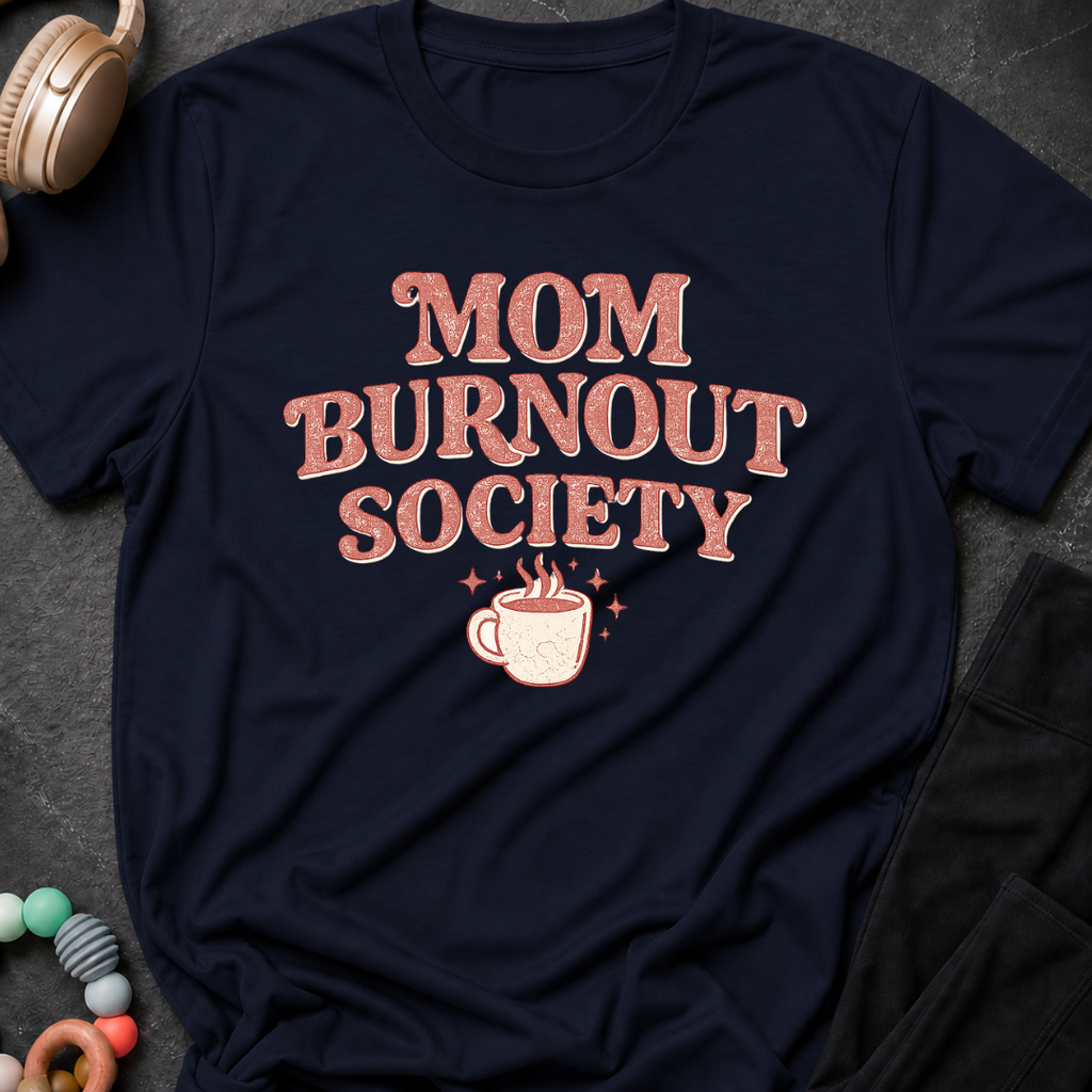 Mom Burnout Society T-Shirt