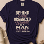 Behind Every Organized Woman T-shirt 1