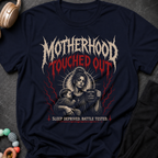 Motherhood Touched Out Sleep Deprived Battle Tested T-Shirt