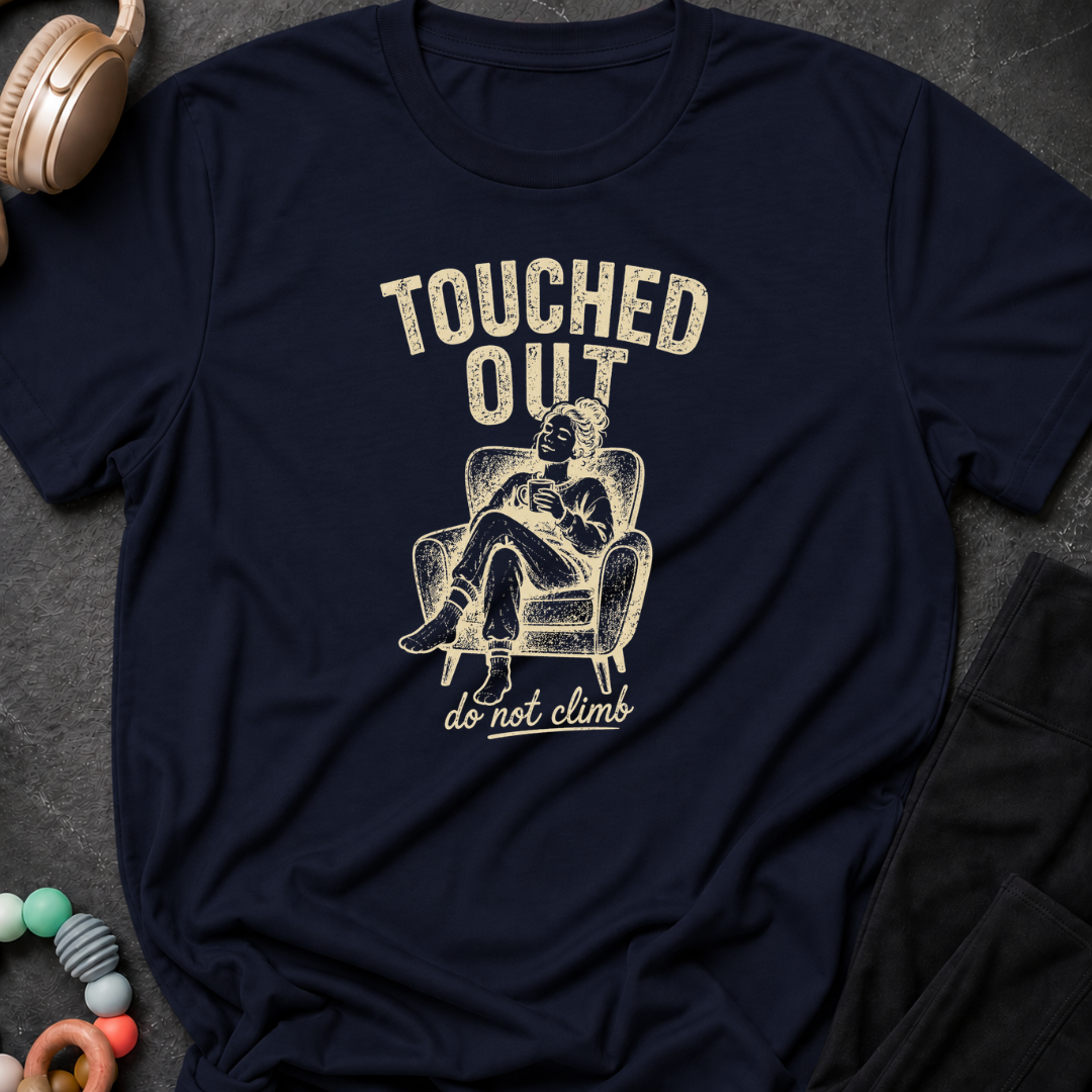 Touched Out Do Not Climb T-Shirt