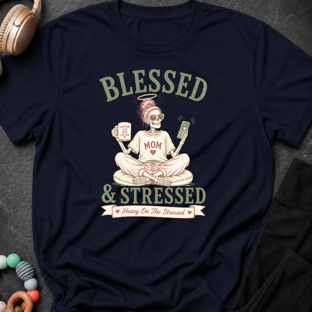 Blessed and Stressed T-Shirt