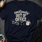 Emotionally Out of Office T-Shirt