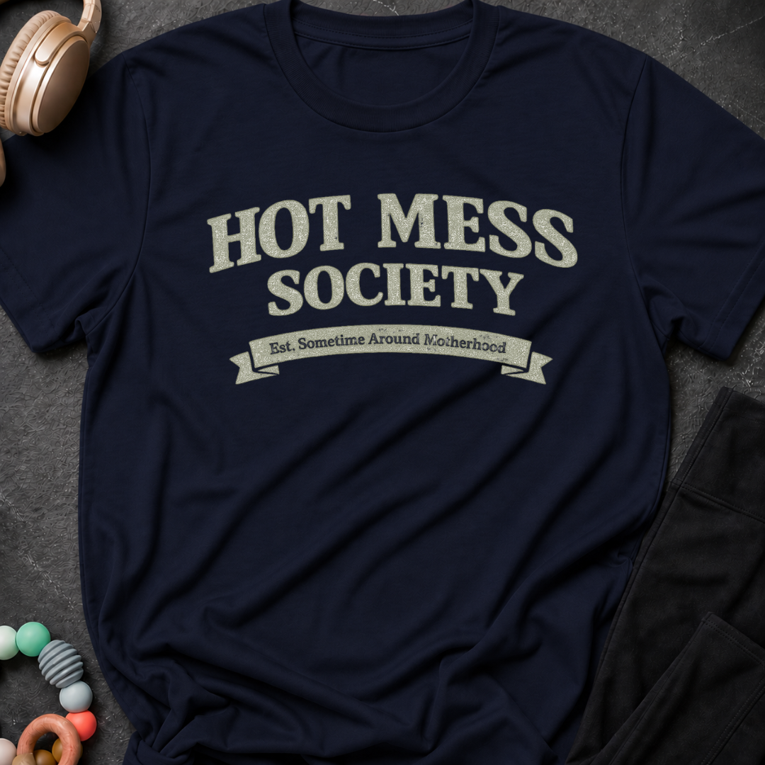 Hot Mess Society T-Shirt