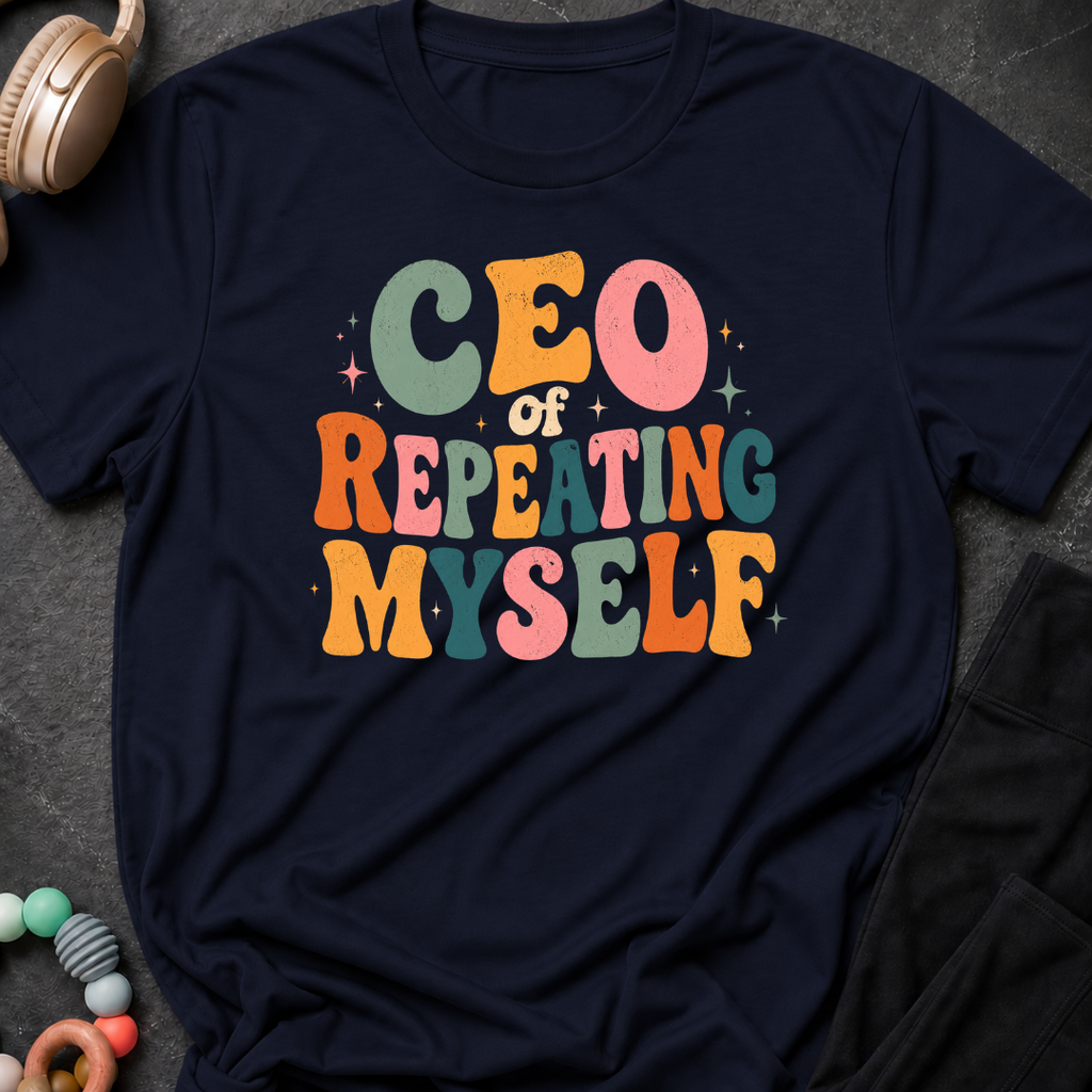 CEO of Repeating Myself T-Shirt
