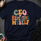 CEO of Repeating Myself T-Shirt