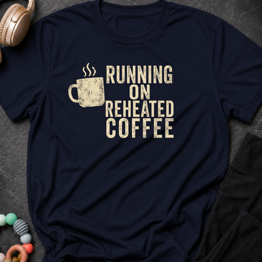 Running on Reheated Coffee T-Shirt