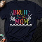 Bruh I'm the Mom T-Shirt
