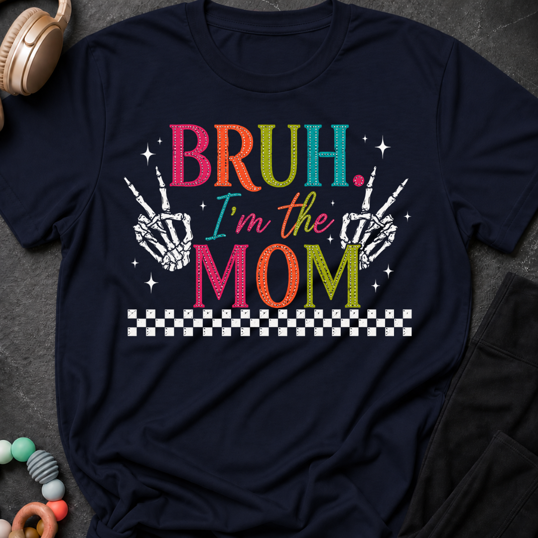 Bruh I'm the Mom T-Shirt