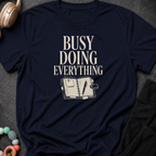 Busy Doing Everything T-Shirt