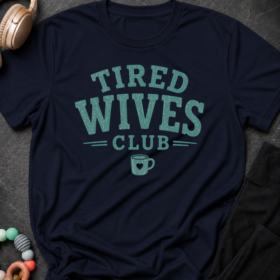 Tired Wives Club T-Shirt