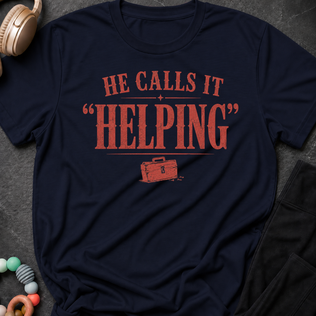 He Calls it Helping T-Shirt