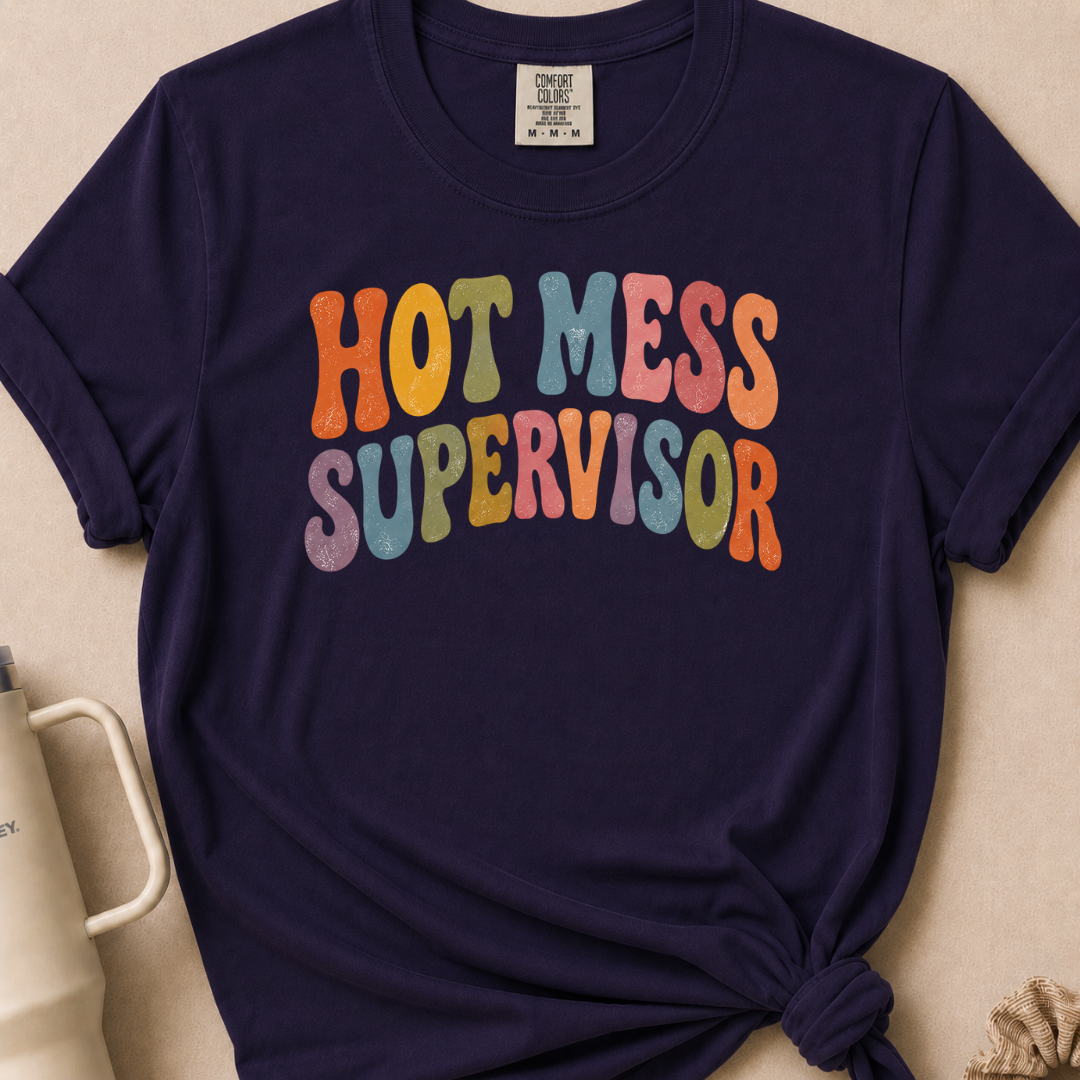 Hot Mess Supervisor T-shirt 1