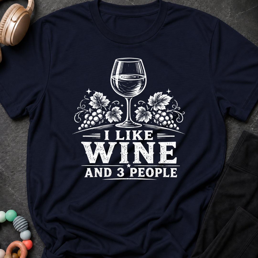 I like Wine and 3 People T-Shirt