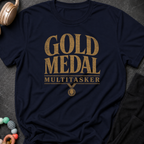 Gold Medal Multitasker T-Shirt